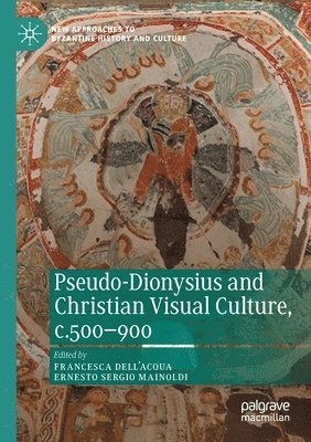 bokomslag Pseudo-Dionysius and Christian Visual Culture, c.500-900