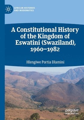 bokomslag A Constitutional History of the Kingdom of Eswatini (Swaziland), 19601982