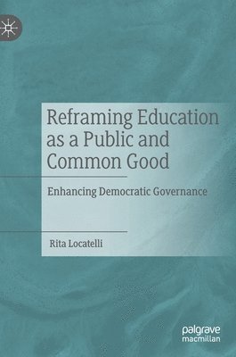 bokomslag Reframing Education as a Public and Common Good
