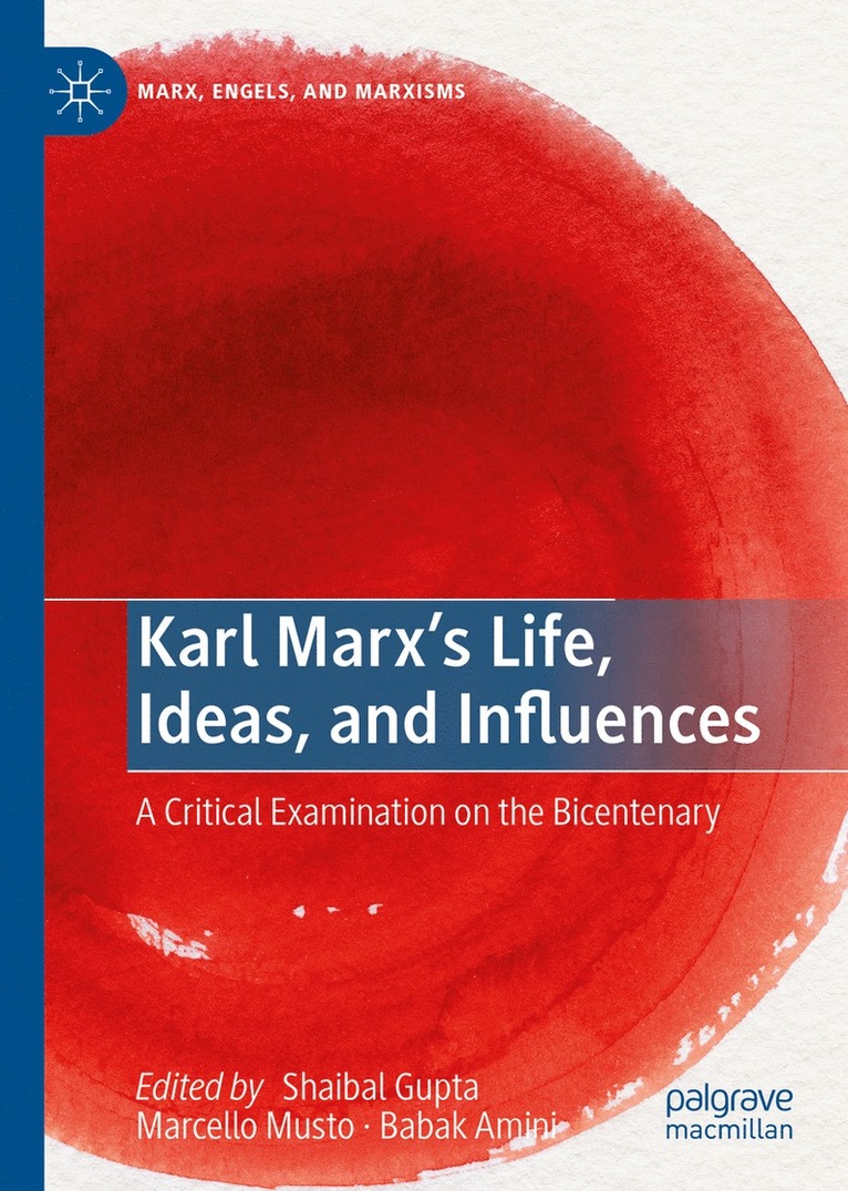 Shaibal Gupta, Marcello Musto, Babak Amini - Karl Marx’s Life, Ideas, and Influences, Inbunden