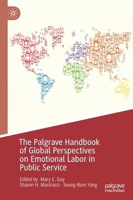 Mary E. Guy, Sharon H. Mastracci, Seung-Bum Yang - Palgrave Handbook of Global Perspectives on Emotional Labor in Public Service, Häftad