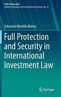 bokomslag Full Protection and Security in International Investment Law