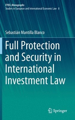 Full Protection and Security in International Investment Law 1