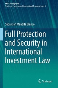 bokomslag Full Protection and Security in International Investment Law