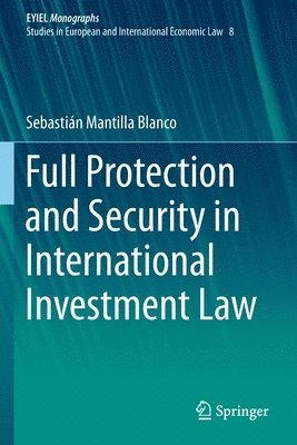 Sebastián Mantilla Blanco, Sebastian Mantilla Blanco, Sebastián - Full Protection and Security in International Investment Law, Häftad
