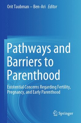 Pathways and Barriers to Parenthood 1