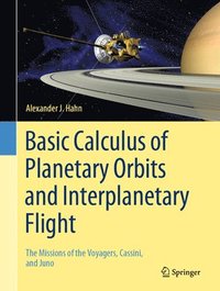 bokomslag Basic Calculus of Planetary Orbits and Interplanetary Flight