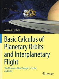 bokomslag Basic Calculus of Planetary Orbits and Interplanetary Flight