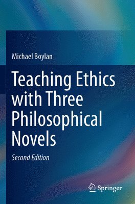 Teaching Ethics with Three Philosophical Novels 1
