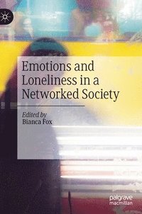 bokomslag Emotions and Loneliness in a Networked Society
