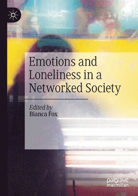 bokomslag Emotions and Loneliness in a Networked Society