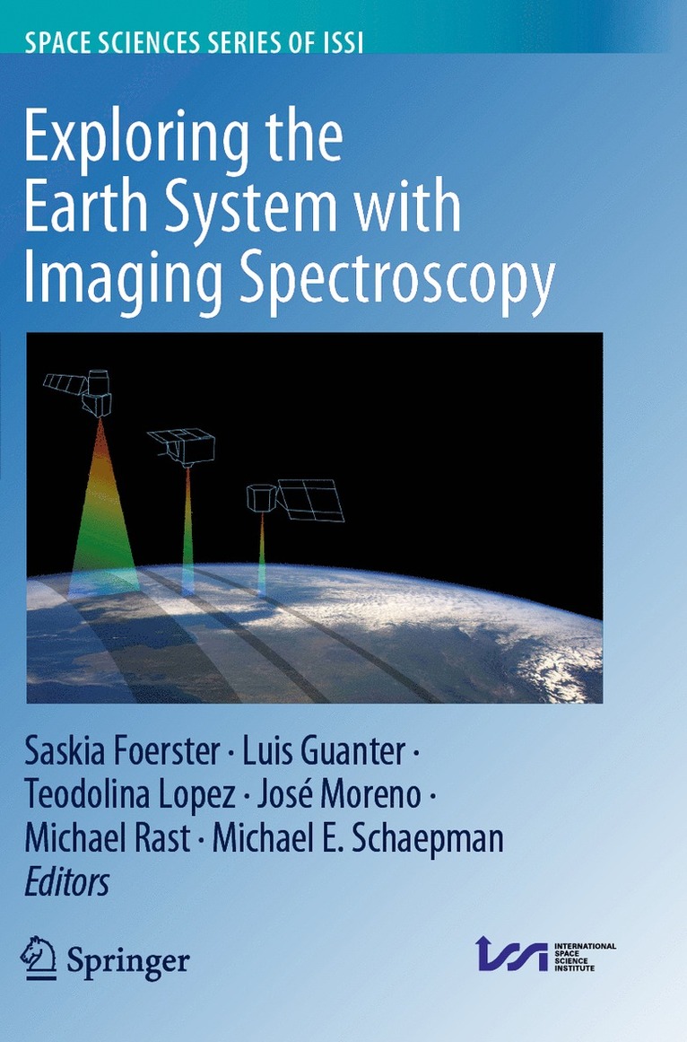 Saskia Foerster, Luis Guanter, Teodolina Lopez, José Moreno, Michael Rast, Michael E. Schaepman, Jose Moreno - Exploring the Earth System with Imaging Spectroscopy, Häftad