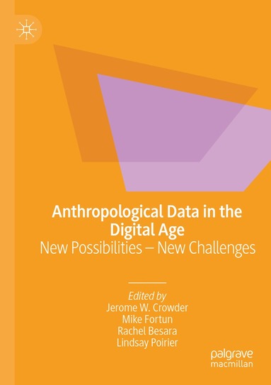 Jerome W. Crowder, Mike Fortun, Rachel Besara, Lindsay Poirier - Anthropological Data in the Digital Age, Häftad