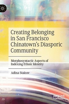 bokomslag Creating Belonging in San Francisco Chinatowns Diasporic Community