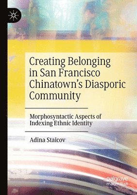 bokomslag Creating Belonging in San Francisco Chinatown's Diasporic Community
