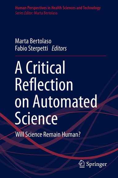 Marta Bertolaso, Fabio Sterpetti - Critical Reflection on Automated Science, Inbunden