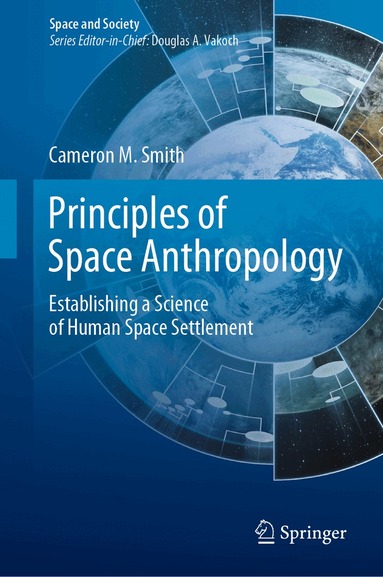 Cameron M. Smith - Principles of Space Anthropology, Inbunden