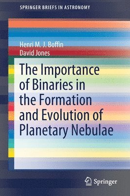 Henri M. J. Boffin, David Jones - Importance of Binaries in the Formation and Evolution of Planetary Nebulae, Häftad