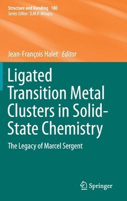Jean-François Halet - Ligated Transition Metal Clusters in Solid-state Chemistry, Inbunden
