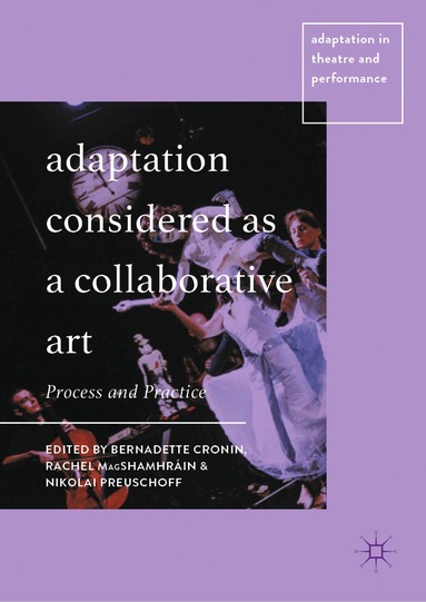 Bernadette Cronin, Rachel MagShamhráin, Nikolai Preuschoff - Adaptation Considered as a Collaborative Art, Inbunden