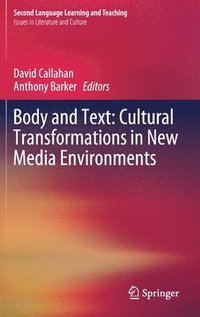 bokomslag Body and Text: Cultural Transformations in New Media Environments