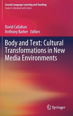 bokomslag Body and Text: Cultural Transformations in New Media Environments