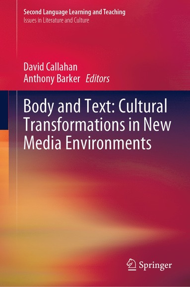 bokomslag Body and Text: Cultural Transformations in New Media Environments