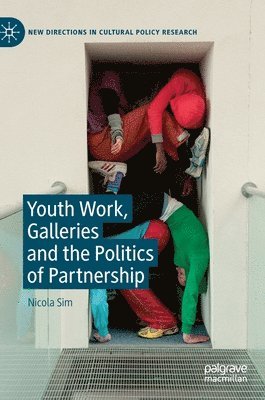 bokomslag Youth Work, Galleries and the Politics of Partnership