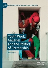 bokomslag Youth Work, Galleries and the Politics of Partnership