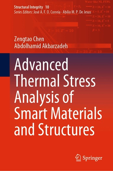 Zengtao Chen, Abdolhamid Akbarzadeh - Advanced Thermal Stress Analysis of Smart Materials and Structures, Inbunden