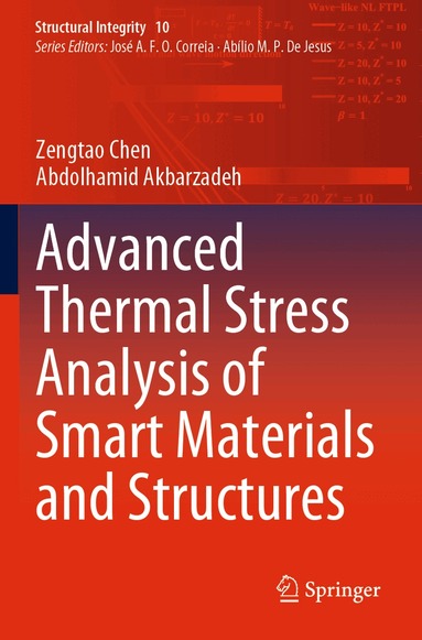 Zengtao Chen, Abdolhamid Akbarzadeh - Advanced Thermal Stress Analysis of Smart Materials and Structures, Häftad