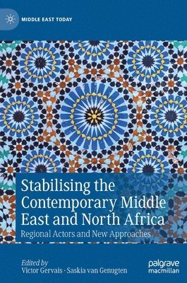 Victor Gervais, Saskia van Genugten, Saskia Van Genugten, Saskia van Genugten - Stabilising the Contemporary Middle East and North Africa, Inbunden