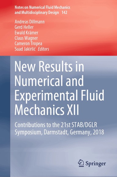 Andreas Dillmann, Gerd Heller, Ewald Krämer, Claus Wagner, Cameron Tropea, Suad Jakirlić - New Results in Numerical and Experimental Fluid Mechanics XII, Inbunden