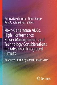bokomslag Next-Generation ADCs, High-Performance Power Management, and Technology Considerations for Advanced Integrated Circuits