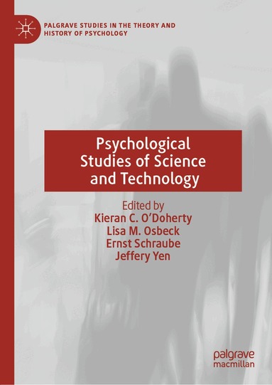 Kieran C. O'Doherty, Lisa M. Osbeck, Ernst Schraube, Jeffery Yen - Psychological Studies of Science and Technology, Inbunden