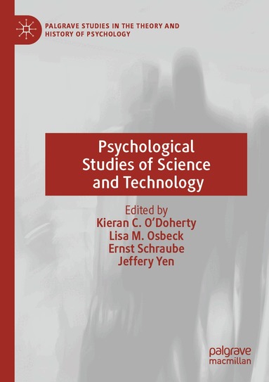 Kieran C. O'Doherty, Lisa M. Osbeck, Ernst Schraube, Jeffery Yen - Psychological Studies of Science and Technology, Häftad