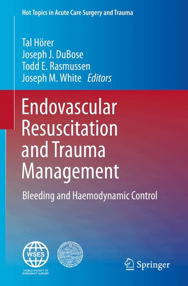 Tal Hörer, Joseph J. DuBose, Todd E. Rasmussen, Joseph M. White - Endovascular Resuscitation and Trauma Management, Inbunden