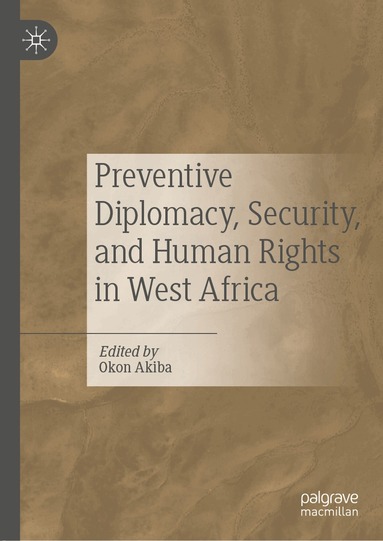 Okon Akiba - Preventive Diplomacy, Security, and Human Rights in West Africa, Inbunden