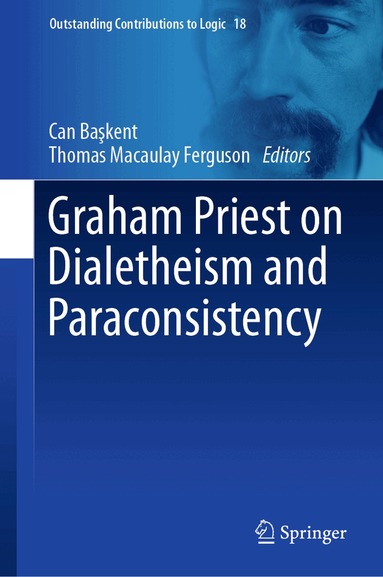 Can Başkent, Thomas Macaulay Ferguson - Graham Priest on Dialetheism and Paraconsistency, Inbunden