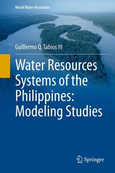 Guillermo Q. Tabios III - Water Resources Systems of the Philippines: Modeling Studies, Inbunden