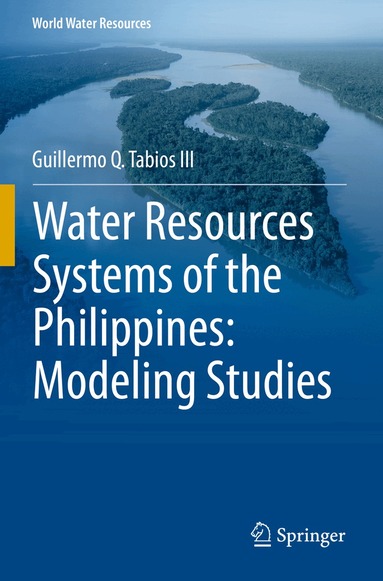 Guillermo Q. Tabios III - Water Resources Systems of the Philippines: Modeling Studies, Häftad
