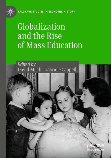 David Mitch, Gabriele Cappelli - Globalization and the Rise of Mass Education, Inbunden