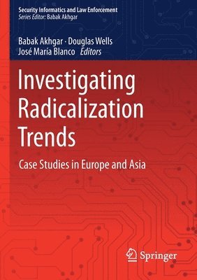 Babak Akhgar, Douglas Wells, José María Blanco - Investigating Radicalization Trends, Inbunden