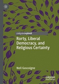 bokomslag Rorty, Liberal Democracy, and Religious Certainty