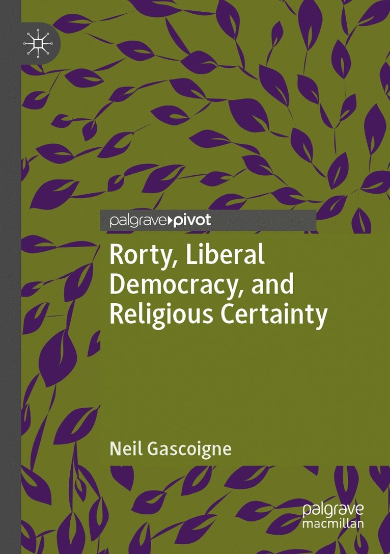Neil Gascoigne - Rorty, Liberal Democracy, and Religious Certainty, Häftad