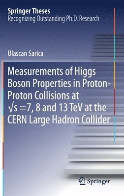 bokomslag Measurements of Higgs Boson Properties in Proton-Proton Collisions at s =7, 8 and 13 TeV at the CERN Large Hadron Collider