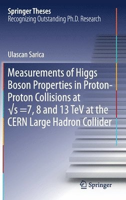 bokomslag Measurements of Higgs Boson Properties in Proton-Proton Collisions at ?s =7, 8 and 13 TeV at the CERN Large Hadron Collider