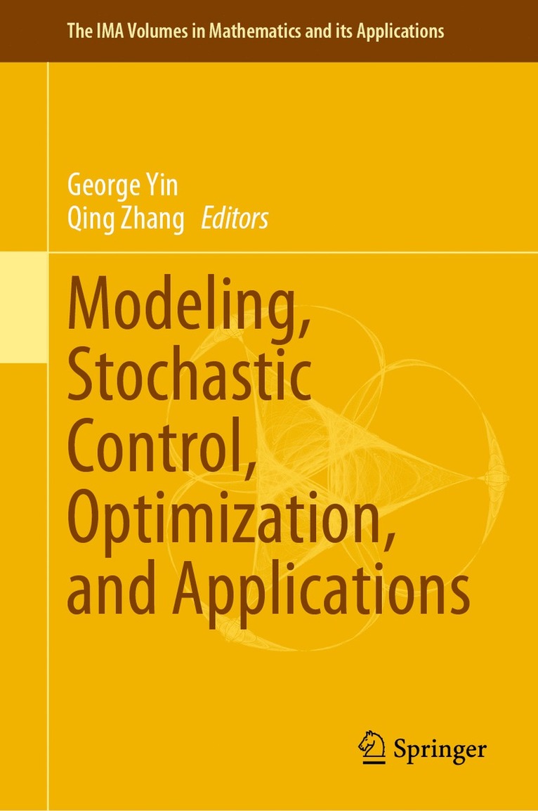 George Yin, Qing Zhang - Modeling, Stochastic Control, Optimization, and Applications, Inbunden