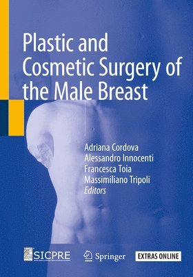 Adriana Cordova, Alessandro Innocenti, Francesca Toia, Massimiliano Tripoli - Plastic and Cosmetic Surgery of the Male Breast, Häftad