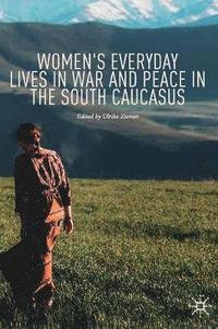 bokomslag Women's Everyday Lives in War and Peace in the South Caucasus